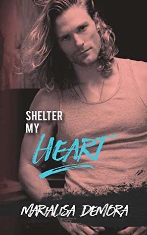 Read Shelter My Heart: Neither This Nor That MC Series - MariaLisa deMora file in PDF