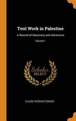 Download Tent Work in Palestine: A Record of Discovery and Adventure; Volume 1 - Claude Reignier Conder | ePub