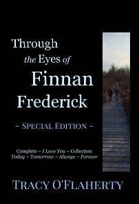 Download Through the Eyes of Finnan Frederick ~ Special Edition ~ Complete I Love You Collection - Tracy R.L. O'Flaherty | PDF