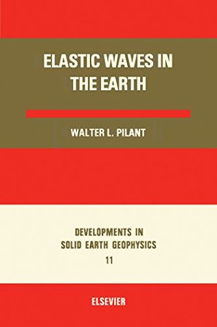 Full Download Elastic Waves in the Earth (Developments in solid earth geophysics) - Walter L. Pilant file in ePub