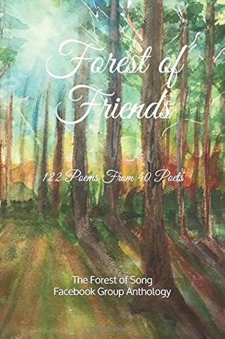 Download Forest of Friends: 122 Poems From The Forest Of Song Poetry Group - Various - 40 poets various file in PDF
