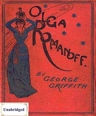 Read Olga Romanoff or, The Syren of the Skies (ANNOTATED) Unabridged Content & Easy reading - George Griffith - George Griffith | PDF