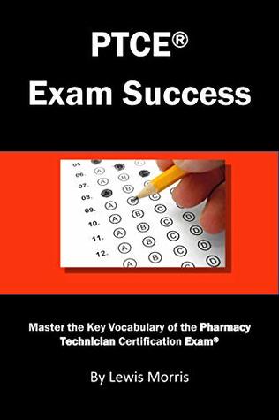 Full Download PTCE Exam Success: Master the Key Vocabulary of the Pharmacy Technician Certification Exam - Lewis Morris file in PDF