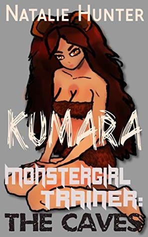 Download Kumara (Monstergirl Trainer: The Caves Book 1) - Natalie Hunter | PDF