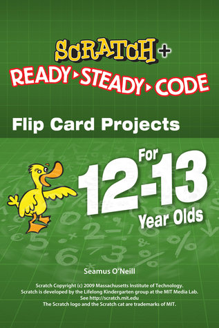 Download Scratch   Ready-Steady-Code: Flip Card Projects For 12-13 Year Olds - Seamus O'Neill | ePub