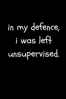 Download In My Defence I Was Left Unsupervised: Funny Cute and Cheeky Work Notebook for the Office (Adult Banter Desk Notepad Series) - LaughForLife Press file in ePub