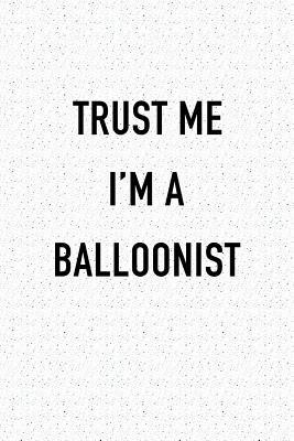 Download Trust Me I'm a Balloonist: A 6x9 Inch Matte Softcover Journal Notebook with 120 Blank Lined Pages and a Funny Hot-Air Balloon Loving Cover Slogan -  | ePub