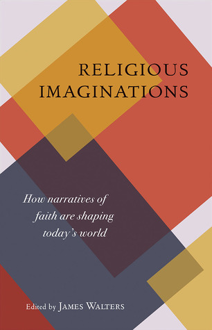 Read Online Religious Imaginations: How Narratives of Faith are Shaping Today’s World - James Walters file in ePub