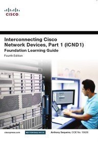 Read Interconnecting Cisco Network Devices, Part 1 (Icnd1) Foundation Learning Guide - Anthony Sequeria file in ePub