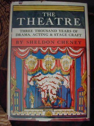 Full Download The theatre: three thousand years of drama, acting and stagecraft - Sheldon Cheney file in ePub