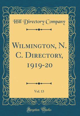 Full Download Wilmington, N. C. Directory, 1919-20, Vol. 13 (Classic Reprint) - Hill Directory Company file in ePub