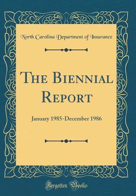 Read The Biennial Report: January 1985-December 1986 (Classic Reprint) - North Carolina Department of Insurance | ePub