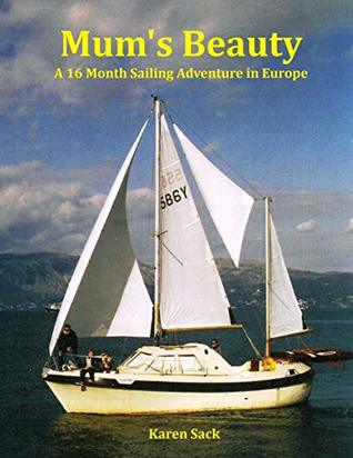 Download Mum's Beauty: A 16 Month Sailing Adventure in Europe - Karen J Sack | ePub