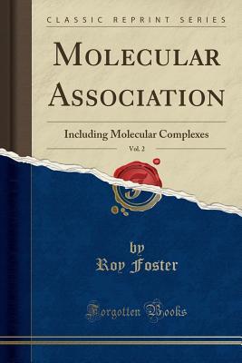 Read Online Molecular Association, Vol. 2: Including Molecular Complexes (Classic Reprint) - Roy Foster file in ePub