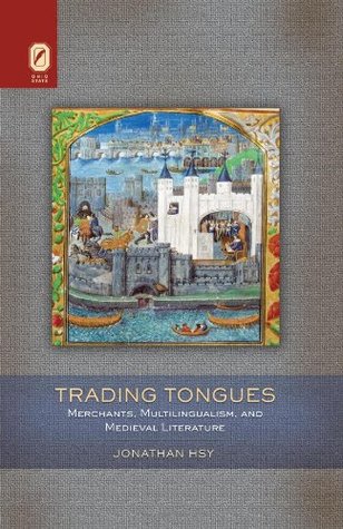 Full Download Trading Tongues: Merchants, Multilingualism, and Medieval Literature (Interventions: New Studies Medieval Cult) - Jonathan Hsy file in PDF
