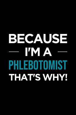 Download Phlebotomist Notebook: Blank Lined Journal: Because I'm a Phlebotomist, That's Why! -  file in ePub