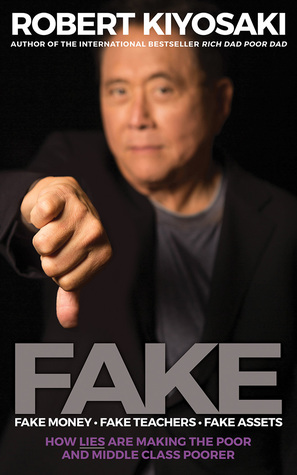 Download FAKE: Fake Money, Fake Teachers, Fake Assets: How Lies Are Making the Poor and Middle Class Poorer - Robert T. Kiyosaki file in ePub