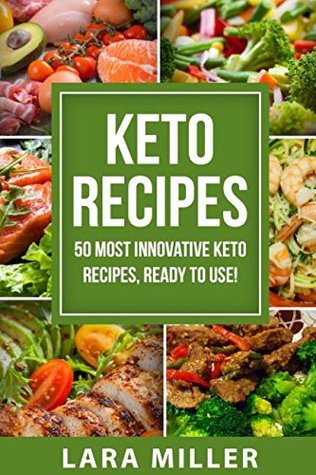 Read KETO RECIPES: 50 most innovative KETO RECIPES, ready to use! Eat healthy, lose weight, have fun! The best 50 recipes from 2018 are waiting for you! - Lara Miller | ePub
