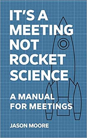 Read It's a Meeting not Rocket Science. A Manual for Meetings - Jason Moore file in ePub