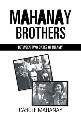 Read Mahanay Brothers: Between Two Dates of Infamy - Carole Mahanay | PDF