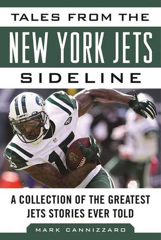 Read Tales from the New York Jets Sideline: A Collection of the Greatest Jets Stories Ever Told - Mark Cannizzaro file in PDF