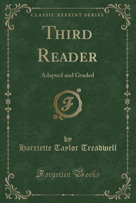 Read Online Third Reader: Adapted and Graded (Classic Reprint) - Harriette Taylor Treadwell file in PDF