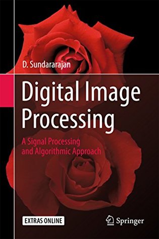 Full Download Digital Image Processing: A Signal Processing and Algorithmic Approach - D. Sundararajan | ePub
