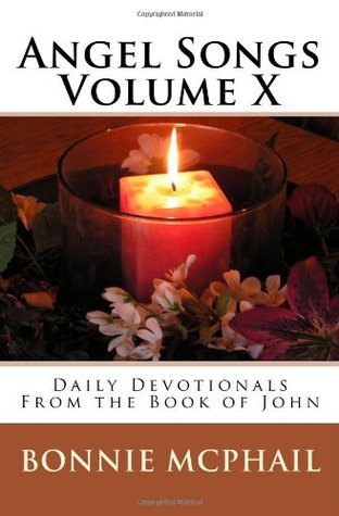 Read Online Angel Songs Volume X: Daily Devotionals From the Book of John - Bonnie McPhail file in ePub