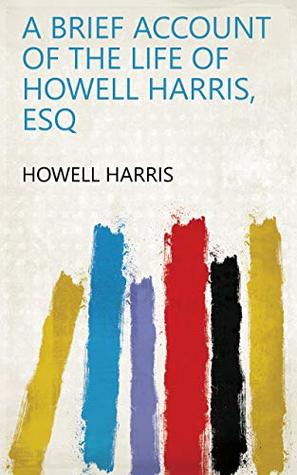 Download A brief account of the life of Howell Harris, Esq - Howell Harris file in ePub