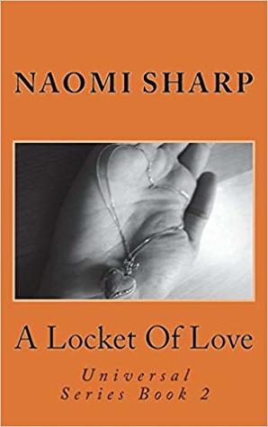 Read A Locket of Love: A Journey of Remembering to Trust Our Intuition (Universal Series Book 3) - Naomi Sharp file in PDF