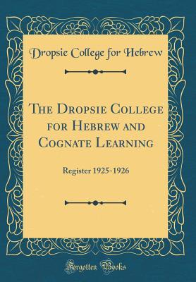 Read The Dropsie College for Hebrew and Cognate Learning: Register 1925-1926 (Classic Reprint) - Dropsie College for Hebrew | ePub