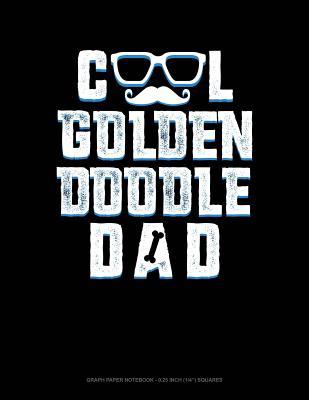 Download Cool Goldendoodle Dad: Graph Paper Notebook - 0.25 Inch (1/4) Squares -  | PDF