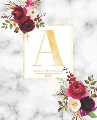 Read Online Weekly & Monthly Planner 2019: Burgundy Florals & Gold Monogram Letter a Marble with Marsala Flowers (7.5 X 9.25 -  file in PDF
