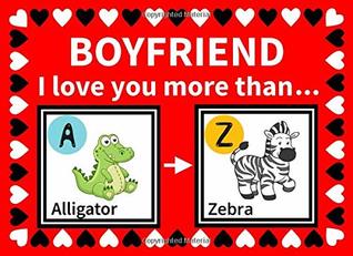 Download Boyfriend I Love You More Than: Reasons Why You Love Your Boyfriend Fill in the Blanks Book (Animals A to Z) - K Francklin file in PDF