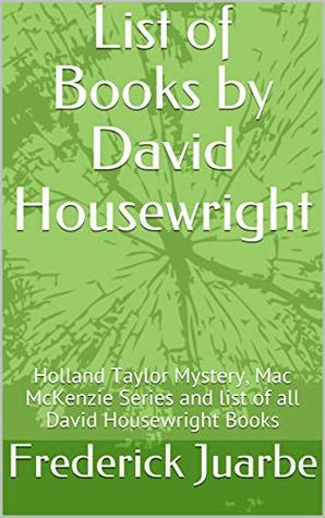 Full Download List of Books by David Housewright: Holland Taylor Mystery, Mac McKenzie Series and list of all David Housewright Books - Frederick Juarbe file in PDF