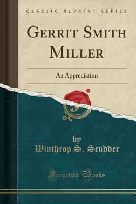 Read Gerrit Smith Miller: An Appreciation (Classic Reprint) - Winthrop S. Scudder file in ePub