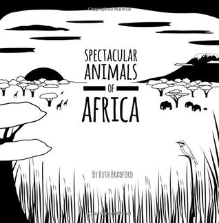 Read Online Spectacular Animals from Africa: The Little Black & White Book Project - Ruth Bradford | PDF