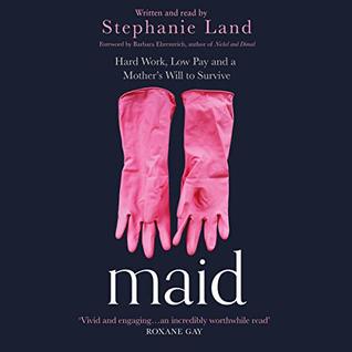 Download Maid: Hard Work, Low Pay, and a Mother's Will to Survive - Stephanie Land | ePub