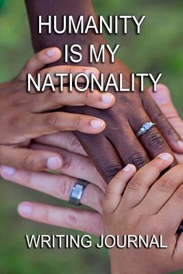 Read Online Humanity Is My Nationality: Write and Sketch Travel Journal 6 X 9 -  | PDF