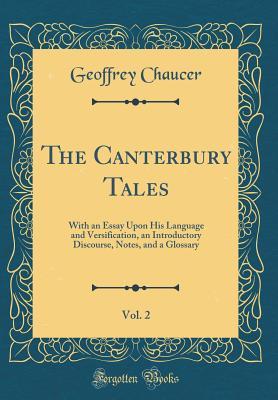 Read The Canterbury Tales, Vol. 2: With an Essay Upon His Language and Versification, an Introductory Discourse, Notes, and a Glossary (Classic Reprint) - Geoffrey Chaucer file in ePub
