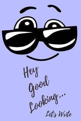 Read Hey Good Looking..Let's Write: Self Expression Diary 6 X 9 Planner for Keeping A to Do Lists, Goals, Plans and Writing Ideas for Women, Girls and Teens -  | ePub