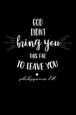 Download God Didn't Bring You This Far to Leave You: Blank Lined Journal Notebook, 120 Pages, Matte, Softcover, 6x9 Diary -  file in PDF
