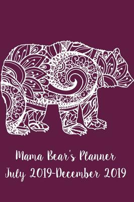 Full Download Mama Bear's Planner July 2019-December 2019: Six Month Daily Planner: 6x9 Satin Matte Mandala Mamma Bear Cover Wine Color -  | ePub