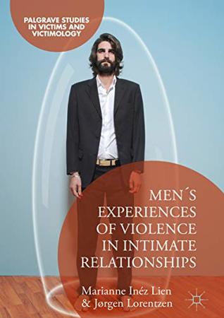 Read Online Men's Experiences of Violence in Intimate Relationships (Palgrave Studies in Victims and Victimology) - Marianne Inéz Lien file in ePub