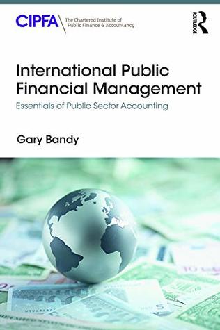 Read International Public Financial Management: Essentials of Public Sector Accounting - Gary Bandy | ePub