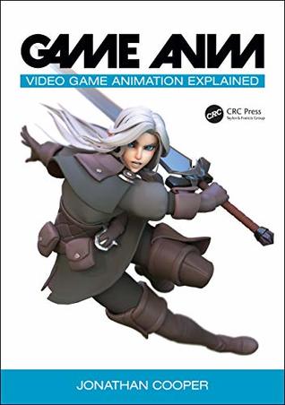 Full Download Game Anim: Video Game Animation Explained: A Complete Guide to Video Game Animation - Jonathan Cooper file in PDF