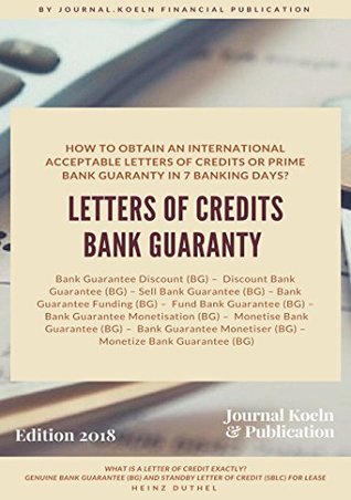 Full Download HOW TO OBTAIN AN INTERNATIONAL ACCEPTABLE LETTERS OF CREDITS OR PRIME BANK GUARANTY IN 7 BANKING DAYS?: WHAT IS A LETTER OF CREDIT EXACTLY? - Heinz Duthel | ePub