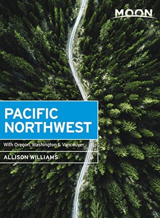 Full Download Moon Pacific Northwest: With Oregon, Washington & Vancouver (Travel Guide) - Allison Williams | ePub