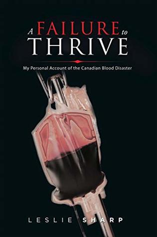 Download A Failure to Thrive: My Personal Account of the Canadian Blood Disaster - Leslie Sharp | PDF