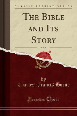 Download The Bible and Its Story, Vol. 4 (Classic Reprint) - Charles Francis Horne file in PDF